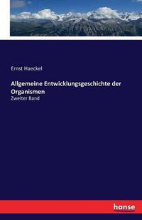 Cover image for Allgemeine Entwicklungsgeschichte der Organismen: Zweiter Band