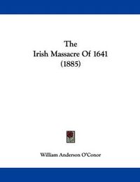 Cover image for The Irish Massacre of 1641 (1885)