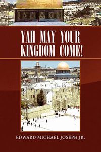 Cover image for Yah May Your Kingdom Come!