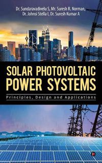 Cover image for Solar Photovoltaic Power Systems: Principles, Design and Applications