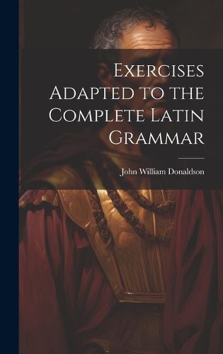 Cover image for Exercises Adapted to the Complete Latin Grammar