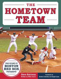 Cover image for The Hometown Team: Four Decades of Boston Red Sox Photography