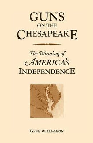 Cover image for Guns On The Chesapeake: The Winning Of America's Independence