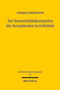 Cover image for Zur Souveranitatskonzeption des Europaischen Gerichtshofs: Die Autonomie des Unionsrechts und das Voelkerrecht