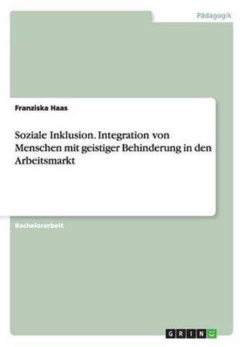 Cover image for Soziale Inklusion. Integration von Menschen mit geistiger Behinderung in den Arbeitsmarkt