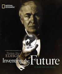 Cover image for Inventing the Future: A Photobiography of Thomas Alva Edison