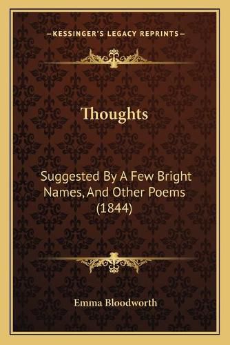 Cover image for Thoughts: Suggested by a Few Bright Names, and Other Poems (1844)