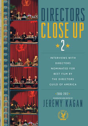 Cover image for Directors Close Up 2: Interviews with Directors Nominated for Best Film by the Directors Guild of America: 2006 - 2012