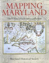 Cover image for Mapping Maryland - The William Hackerman Collection