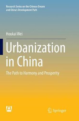 Cover image for Urbanization in China: The Path to Harmony and Prosperity