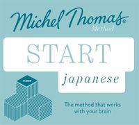 Cover image for Start Japanese New Edition (Learn Japanese with the Michel Thomas Method): Beginner Japanese Audio Taster Course