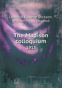 Cover image for The Madison colloquium 1913