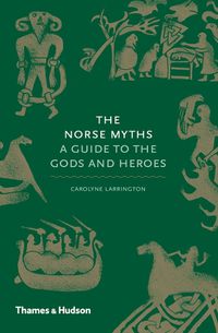 Cover image for The Norse Myths: A Guide to the Gods and Heroes