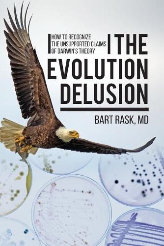 Cover image for The Evolution Delusion: How to Recognize the Unsupported Claims of Darwin's Theory