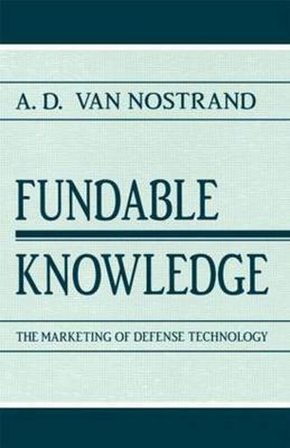 Cover image for Fundable Knowledge: The Marketing of Defense Technology