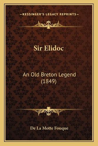 Cover image for Sir Elidoc: An Old Breton Legend (1849)