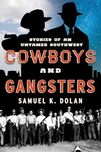 Cover image for Cowboys and Gangsters: Stories of an Untamed Southwest