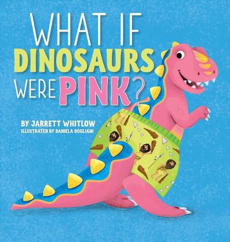 Cover image for What if Dinosaurs were Pink?