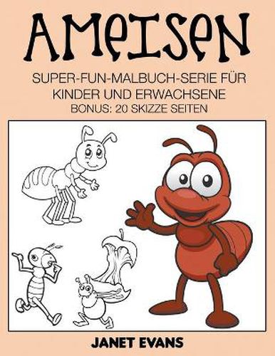 Ameisen: Super-Fun-Malbuch-Serie fur Kinder und Erwachsene (Bonus: 20 Skizze Seiten)