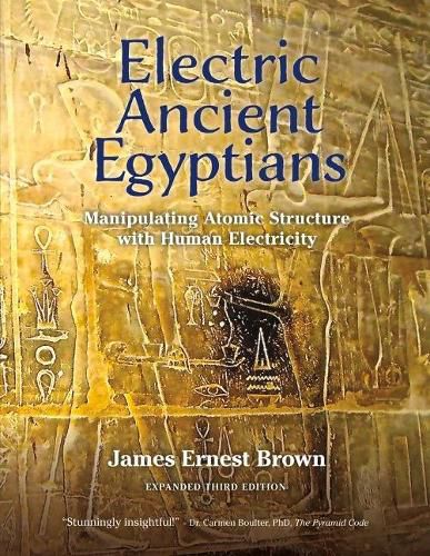 Cover image for Electric Ancient Egyptians: Manipulating Atomic Structure With Human Electricity