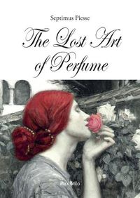 Cover image for The Lost Art of Perfume