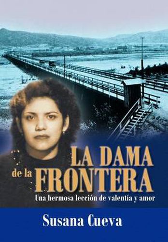 Cover image for La Dama de La Frontera: Una Hermosa Lecci N de Valent A Y Amor