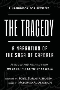 Cover image for The Tragedy: A Narration of the Saga of Karbala