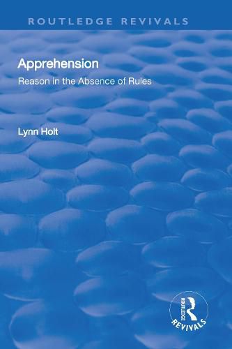 Cover image for Apprehension: Reason in the Absence of Rules