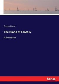 Cover image for The Island of Fantasy: A Romance