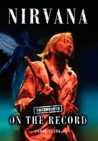 Cover image for Nirvana - Uncensored on the Record