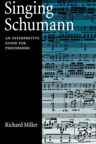 Cover image for Singing Schumann: An Interpretive Guide for Performers