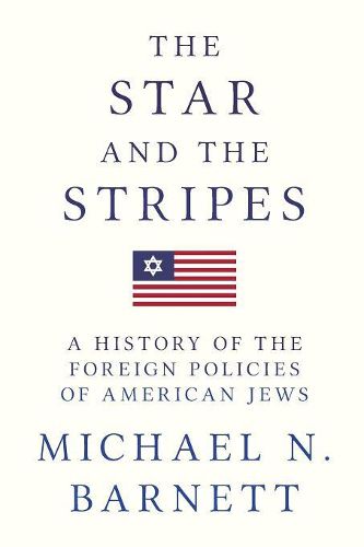 Cover image for The Star and the Stripes: A History of the Foreign Policies of American Jews