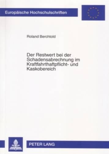 Cover image for Der Restwert Bei Der Schadensabrechnung Im Kraftfahrthaftpflicht- Und Kaskobereich