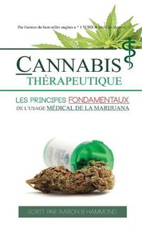 Cover image for Cannabis Therapeutique: Les principes fondamentaux de l'usage medical de la marijuana