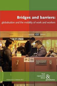 Cover image for Bridges and Barriers: Globalisation and the Mobility of Work and Workers