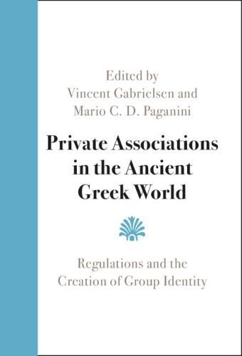 Cover image for Private Associations in the Ancient Greek World: Regulations and the Creation of Group Identity