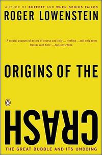 Cover image for Origins of the Crash: The Great Bubble and Its Undoing
