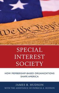 Cover image for Special Interest Society: How Membership-based Organizations Shape America