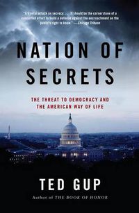Cover image for Nation of Secrets: The Threat to Democracy and the American Way of Life