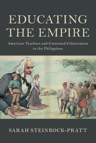 Cover image for Educating the Empire: American Teachers and Contested Colonization in the Philippines