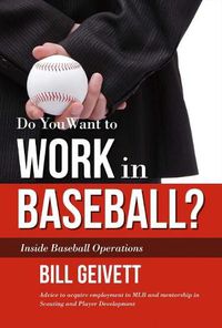 Cover image for Do You Want to Work in Baseball?: How to Acquire a Job in MLB & Mentorship in Scouting/Player Development