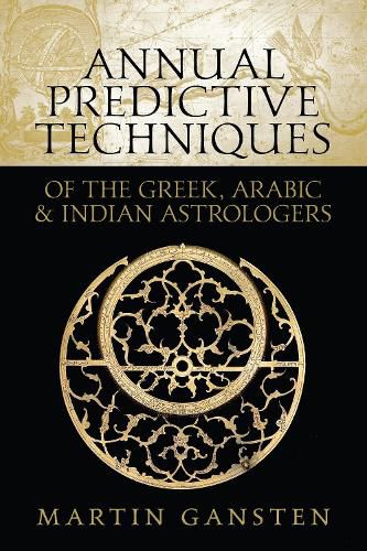 Cover image for Annual Predictive Techniques of the Greek, Arabic and Indian Astrologers