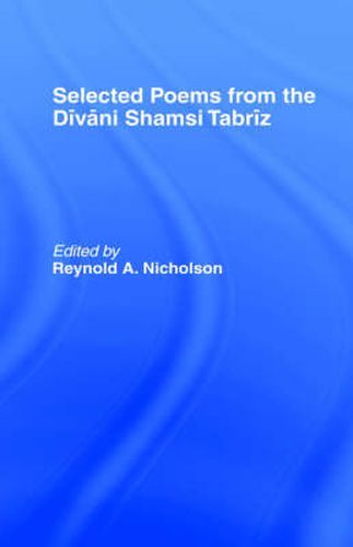 Selected Poems from the Divani Shamsi Tabriz