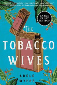Cover image for The Tobacco Wives: A Novel [Large Print]