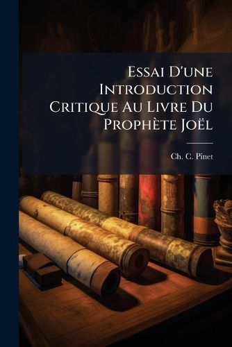 Cover image for Essai D'Une Introduction Critique Au Livre Du Proph Te Jo L