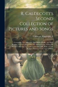 Cover image for R. Caldecott's Second Collection of Pictures and Songs