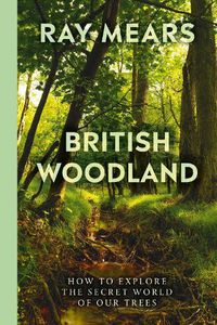 Cover image for British Woodland: Discover the Secret World of Our Trees
