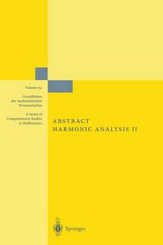 Abstract Harmonic Analysis: Volume II: Structure and Analysis for Compact Groups Analysis on Locally Compact Abelian Groups