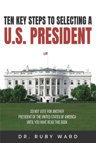 Cover image for Ten Key Steps to Selecting a U.S. President