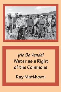 Cover image for !No Se Vende! Water as a Right of the Commons